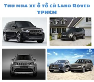 Thu-mua-xe-o-to-cu-Land-Rover-TPHCM