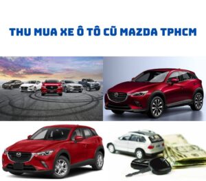 Thu-mua-xe-o-to-cu-Mazda-TPHCM