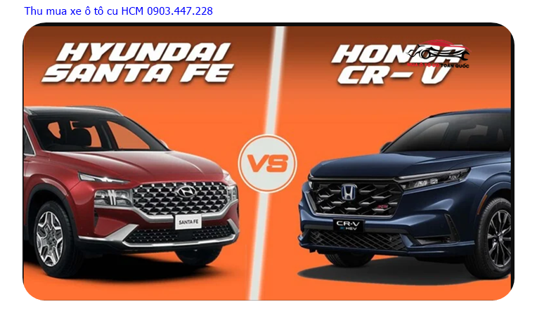 So sánh Honda Crv và Huyndai Santafe mới nhất 