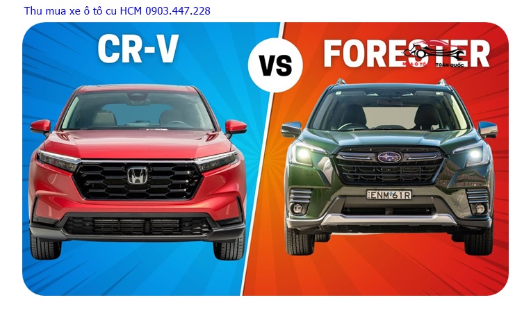 So sánh Honda Crv và Subaru Forester mới nhất 