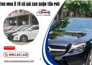 Thu mua ô tô cũ giá cao quận tân phú